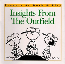 Insights from the Outfield (Peanuts at Work & Play)