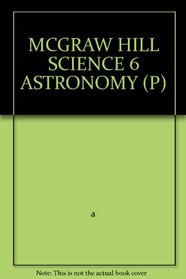 MCGRAW HILL SCIENCE 6 ASTRONOMY (P)