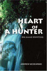 Heart of a Hunter: Big Game Hunting