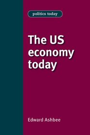 The US Economy Today (Politics Today)