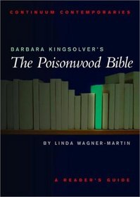 Barbara Kingsolver's The Poisonwood Bible: A Reader's Guide (Continuum Contemporaries)