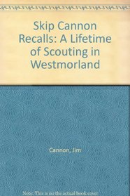 Skip Cannon Recalls: A Lifetime of Scouting in Westmorland