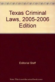 Texas Criminal Laws, 2005-2006 Edition