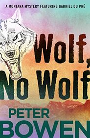 Wolf, No Wolf (The Montana Mysteries Featuring Gabriel Du Pr)