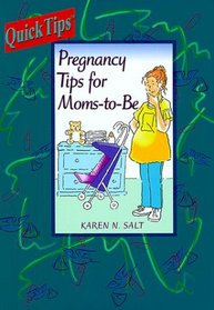 Pregnancy Tips for Moms-To-Be (Baby Tips for New Moms and Dads.)