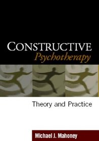 Constructive Psychotherapy : Theory and Practice