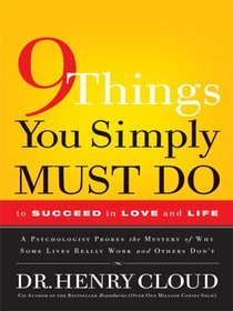 9 Things You Simply Must Do to Succeed in Love and Life: A Psychologist Probes the Mystery of Why Some Lives Really Work and Others Don't (Christian Softcover Originals)