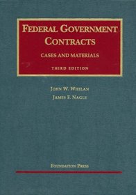 Federal Government Contracts: Cases and Materials (University Casebook)