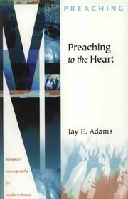 Preaching to the Heart (Ministry Monographs for Modern Times)
