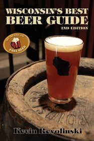 Wisconsin's Best Beer Guide: A Travel Companion