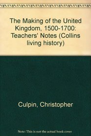 The Making of the United Kingdom, 1500-1700: Teachers' Notes (Collins living history)