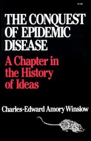 The Conquest of Epidemic Disease: A Chapter in the History of Ideas