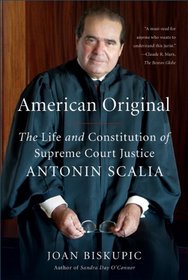 American Original: The Life and Constitution of Supreme Court Justice Antonin Scalia