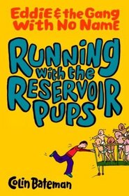 Running with the Reservoir Pups: Eddie and the Gang with No Name: Book One (Eddie & the Gang with No Name)