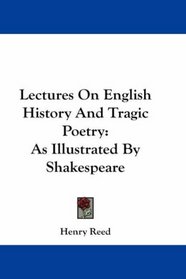 Lectures On English History And Tragic Poetry: As Illustrated By Shakespeare