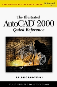 Illustrated AutoCAD 2000 Quick Reference