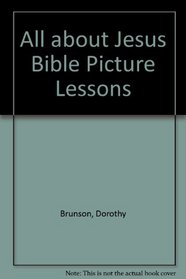 All about Jesus Bible Picture Lessons