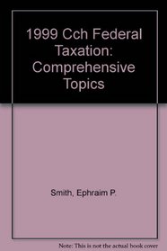 1999 Cch Federal Taxation: Comprehensive Topics