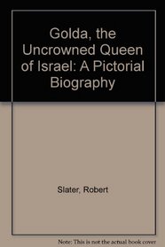 Golda, the Uncrowned Queen of Israel: A Pictorial Biography