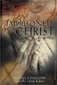 Imprisoned for Christ: A Stirring Testament to God's Sustaining Grace in a Balkan Prison