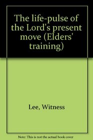The life-pulse of the Lord's present move (Elders' training)
