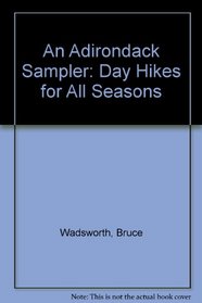 An Adirondack Sampler: Day Hikes for All Seasons