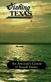 Fishing Texas: An Angler's Guide (Angler's Guides)