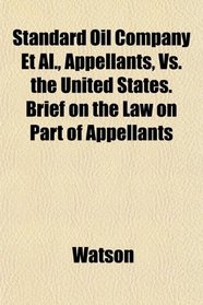 Standard Oil Company Et Al., Appellants, Vs. the United States. Brief on the Law on Part of Appellants