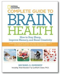 National Geographic Complete Guide to Brain Health - How to Stay Sharp, Improve Memory and Boost Creativity