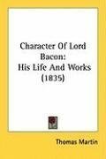Character Of Lord Bacon: His Life And Works (1835)