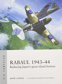 Rabaul 1943-44: Reducing Japan's great island fortress (Air Campaign)