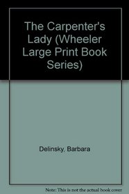 The Carpenter's Lady (Wheeler Large Print Book Series)