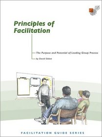 Principles of Facilitation: The Purpose and Potential of Leading Group Process