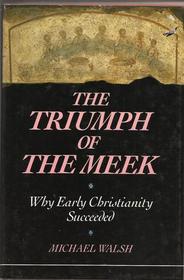 The Triumph of the Meek: Why Early Christianity Succeeded