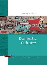 Domestic Cultures (Issues in Cultural and Media Studies)