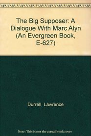 The Big Supposer: A Dialogue With Marc Alyn (An Evergreen Book, E-627)