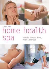 Home Health Spa: Weekend Plans to Detox, Relax & Energize (Pyramid Paperbacks)