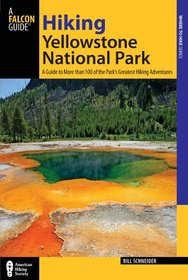 Hiking Yellowstone National Park, 3rd: A Guide to More than 100 of the Park's Greatest Hiking Adventures (Regional Hiking Series)