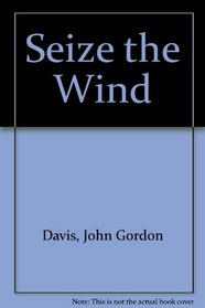 Seize the Wind