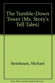 The Tumble-Down Tower (Ms. Story's Tell Tales)