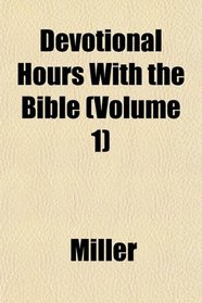 Devotional Hours With the Bible (Volume 1)