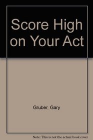 Score High on Your Act