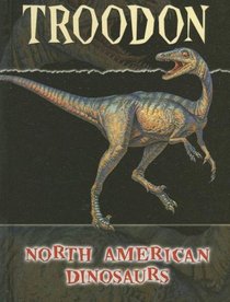 Troodon (North American Dinosaurs)