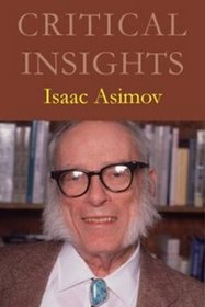 Critical Insights: Isaac Asimov