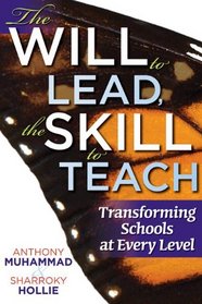 The Will to Lead, the Skill to Teach: Transforming Schools at Every Level