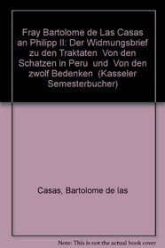 Fray Bartolome de Las Casas an Philipp II: Der Widmungsbrief zu den Traktaten 