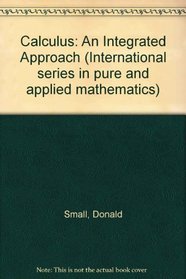 Calculus: An Integrated Approach (International series in pure and applied mathematics)