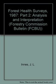 Forest Health Surveys, 1987 PT. 2: Analysis & Interpretation (Forestry Commission Bulletin)
