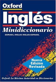 The Oxford Spanish Minidictionary: Spanish-English, English-Spanish = Espanol-Ingles, Ingles-Espanol