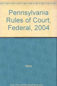 Pennsylvania Rules of Court, Federal, 2004